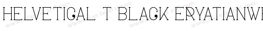 HelveticaL T Black eryatianwenti字体转换